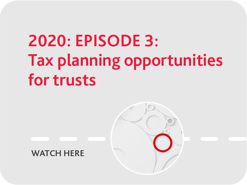 2020 Episode 3: Tax planning opportunities for trusts