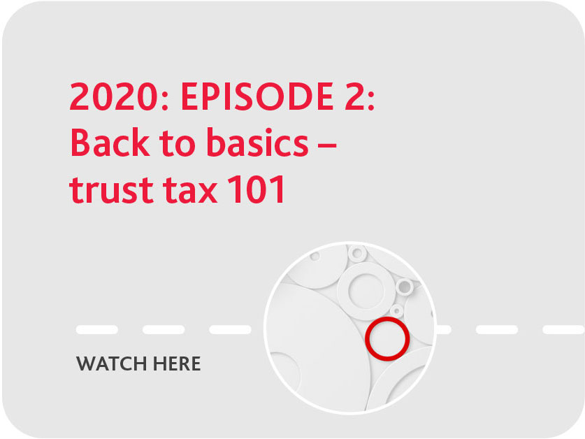 2020 Episode 2: Back to basics - trust tax 101